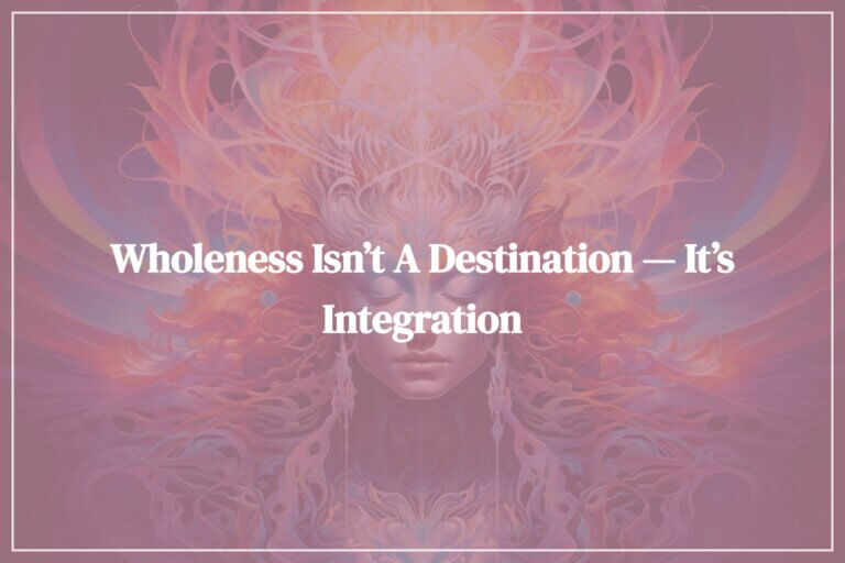 Wholeness Isn’t a Destination — It’s Integration - Image by Eva Michálková from Pixabay - Featured